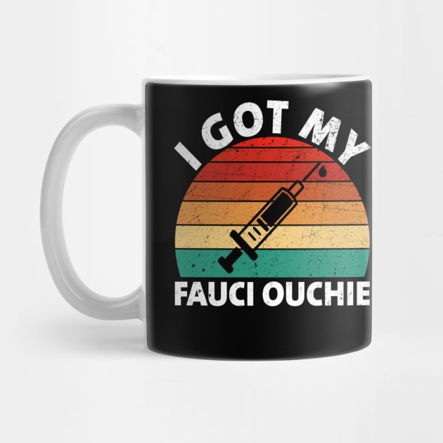 I Got My Fauci Ouchie Funny Pro Immunize Pro Fauci by teecrafts